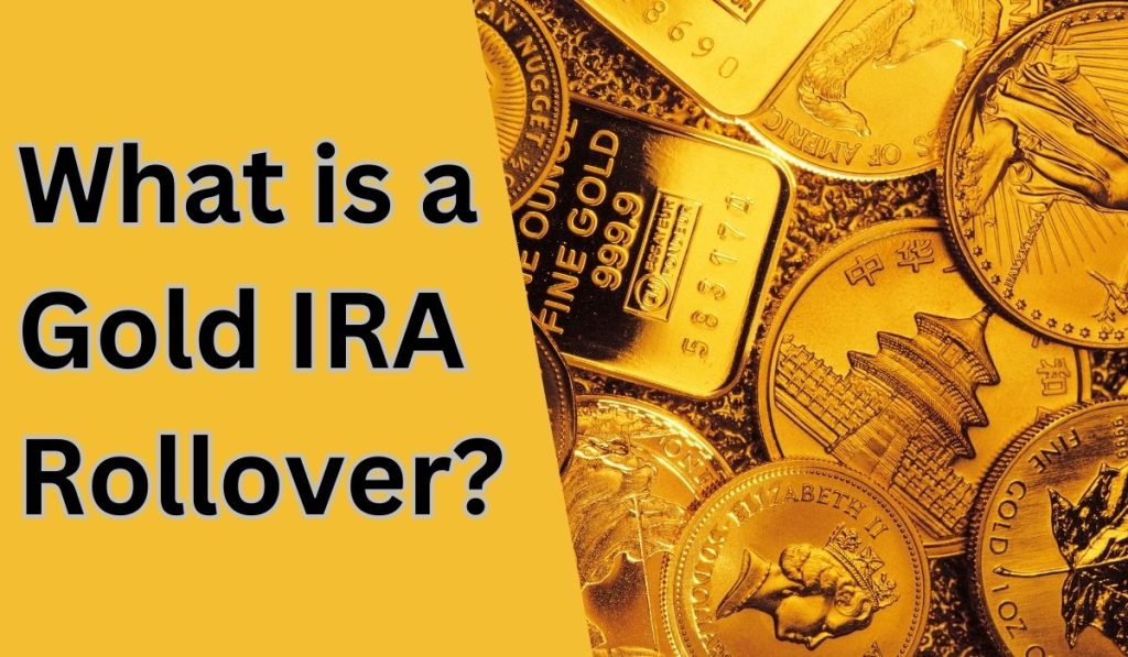 What is a Gold IRA Rollover?