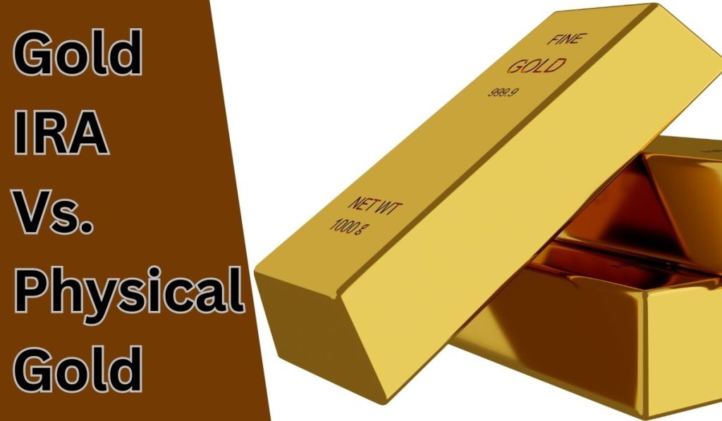 Gold IRA Vs Physical Gold