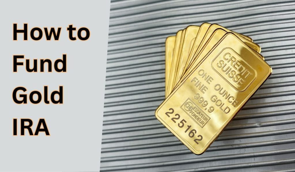How to Fund Gold IRA