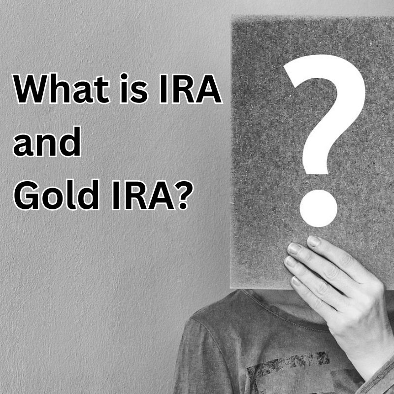 Understanding IRA and Gold IRA